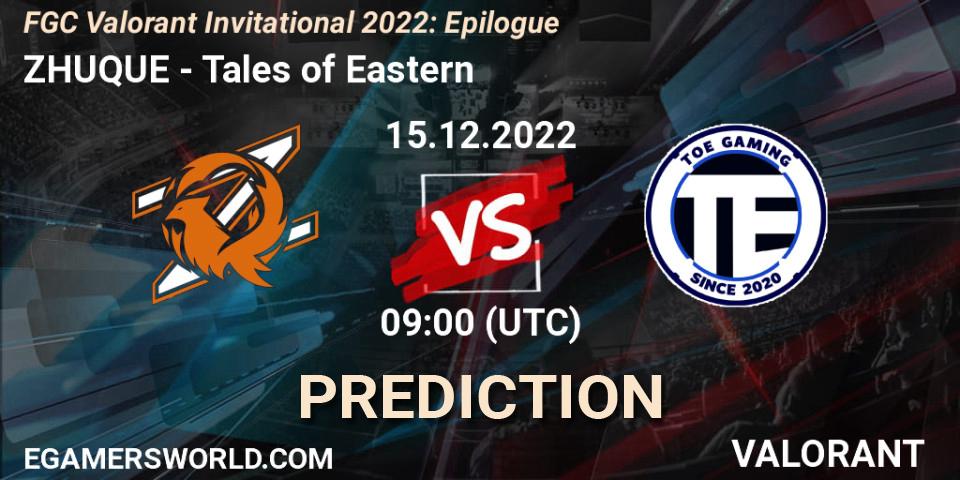 ZHUQUE contre Tales of Eastern : prédiction de match. 15.12.2022 at 09:00. VALORANT, FGC Valorant Invitational 2022: Epilogue