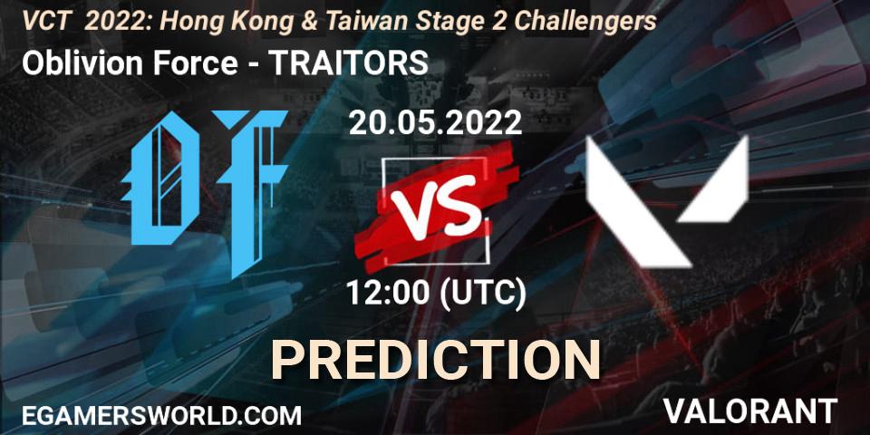 Oblivion Force contre TRAITORS : prédiction de match. 20.05.2022 at 13:30. VALORANT, VCT 2022: Hong Kong & Taiwan Stage 2 Challengers