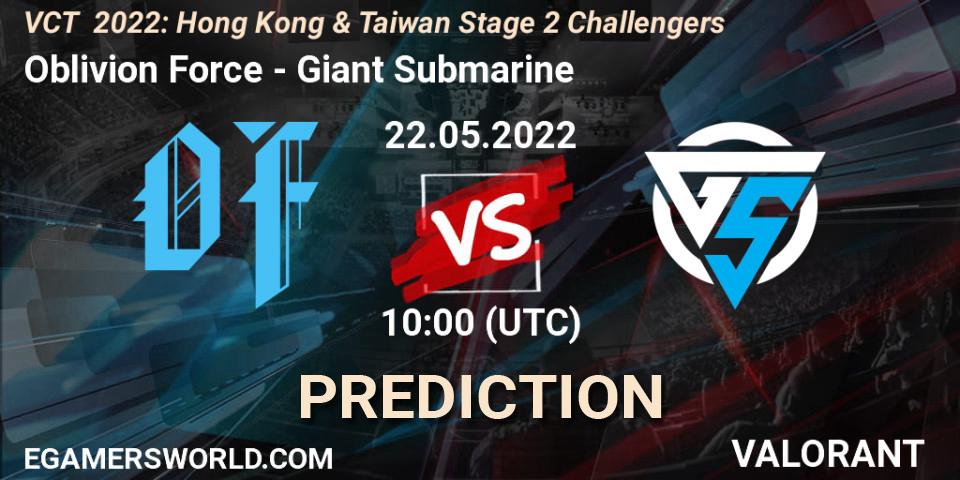 Oblivion Force contre Giant Submarine : prédiction de match. 22.05.2022 at 10:00. VALORANT, VCT 2022: Hong Kong & Taiwan Stage 2 Challengers