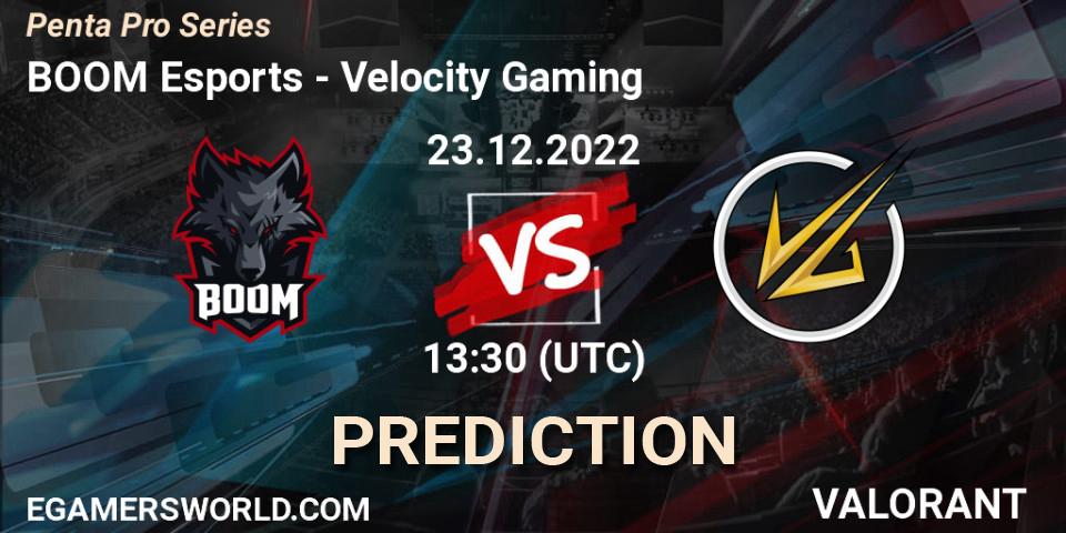 BOOM Esports contre Velocity Gaming : prédiction de match. 23.12.2022 at 13:30. VALORANT, Penta Pro Series