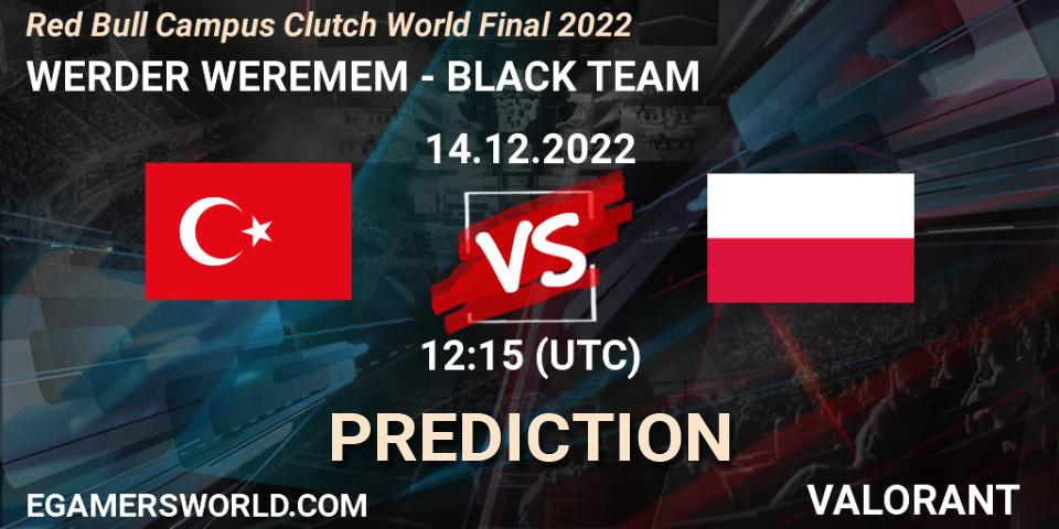 WERDER WEREMEM contre BLACK TEAM : prédiction de match. 14.12.2022 at 12:15. VALORANT, Red Bull Campus Clutch World Final 2022