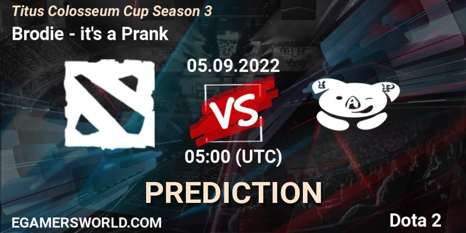 Brodie contre it's a Prank : prédiction de match. 05.09.2022 at 05:01. Dota 2, Titus Colosseum Cup Season 3