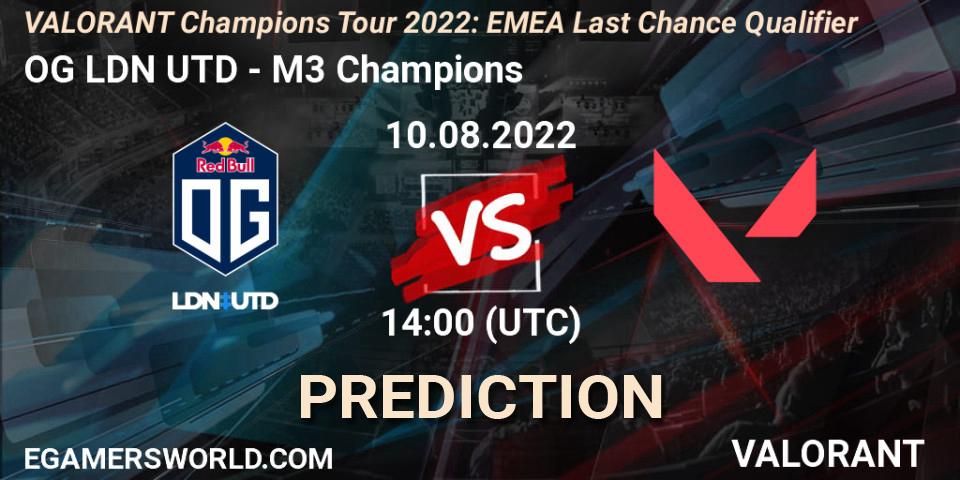 OG LDN UTD contre M3 Champions : prédiction de match. 10.08.2022 at 14:00. VALORANT, VCT 2022: EMEA Last Chance Qualifier