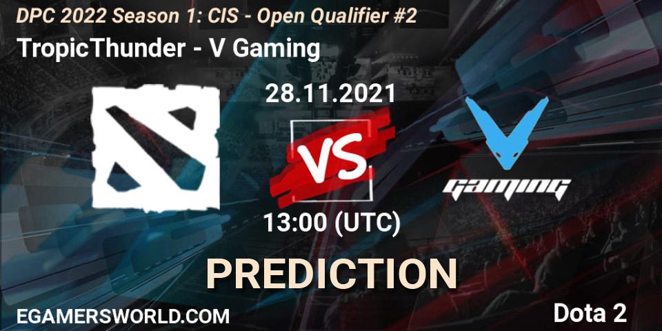 TropicThunder contre V Gaming : prédiction de match. 28.11.2021 at 13:10. Dota 2, DPC 2022 Season 1: CIS - Open Qualifier #2
