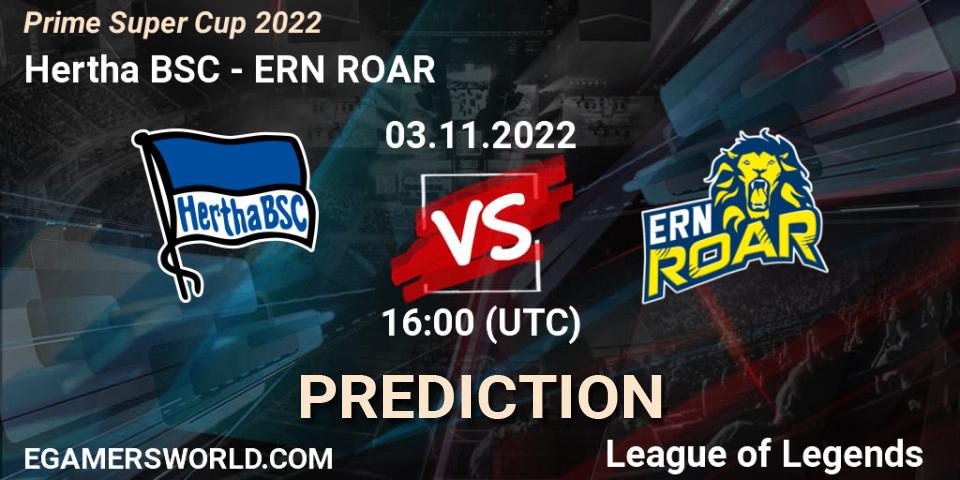 Hertha BSC contre ERN ROAR : prédiction de match. 03.11.2022 at 16:00. LoL, Prime Super Cup 2022