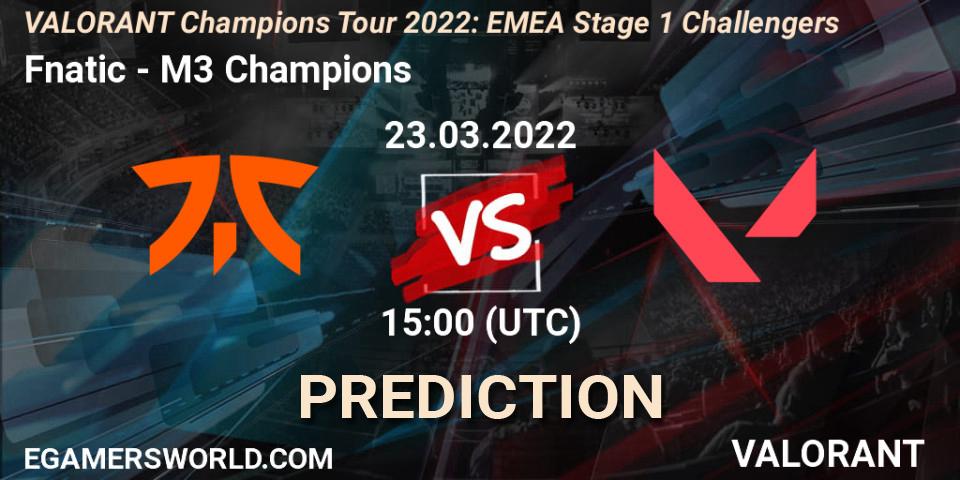 Fnatic contre M3 Champions : prédiction de match. 23.03.2022 at 15:05. VALORANT, VCT 2022: EMEA Stage 1 Challengers