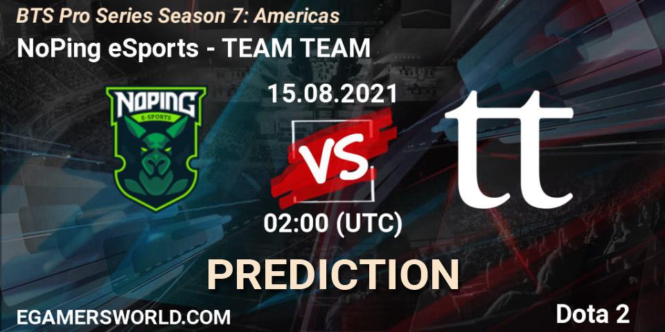 NoPing eSports contre TEAM TEAM : prédiction de match. 16.08.2021 at 20:03. Dota 2, BTS Pro Series Season 7: Americas