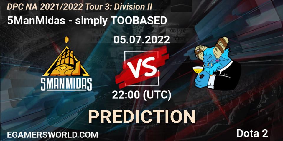 5ManMidas contre simply TOOBASED : prédiction de match. 05.07.2022 at 22:15. Dota 2, DPC NA 2021/2022 Tour 3: Division II