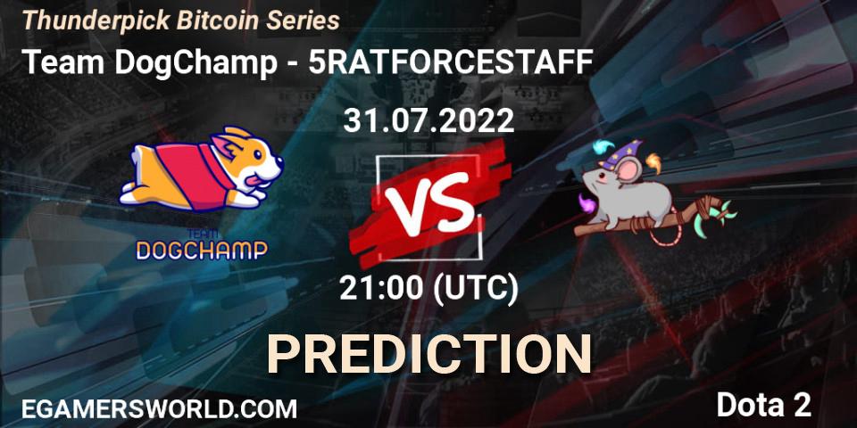 Team DogChamp contre 5RATFORCESTAFF : prédiction de match. 08.08.2022 at 14:00. Dota 2, Thunderpick Bitcoin Series