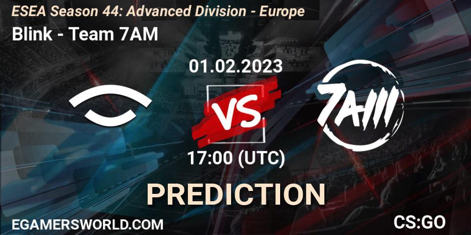 Blink contre Team 7AM : prédiction de match. 01.02.23. CS2 (CS:GO), ESEA Season 44: Advanced Division - Europe