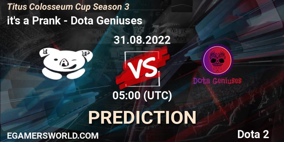 it's a Prank contre Dota Geniuses : prédiction de match. 31.08.2022 at 06:27. Dota 2, Titus Colosseum Cup Season 3