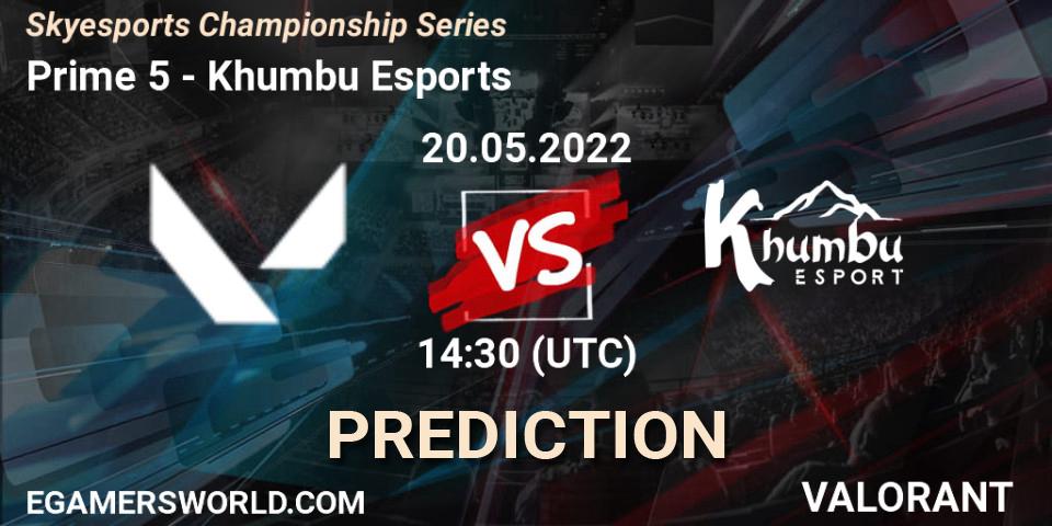 Prime 5 contre Khumbu Esports : prédiction de match. 20.05.2022 at 11:30. VALORANT, Skyesports Championship Series