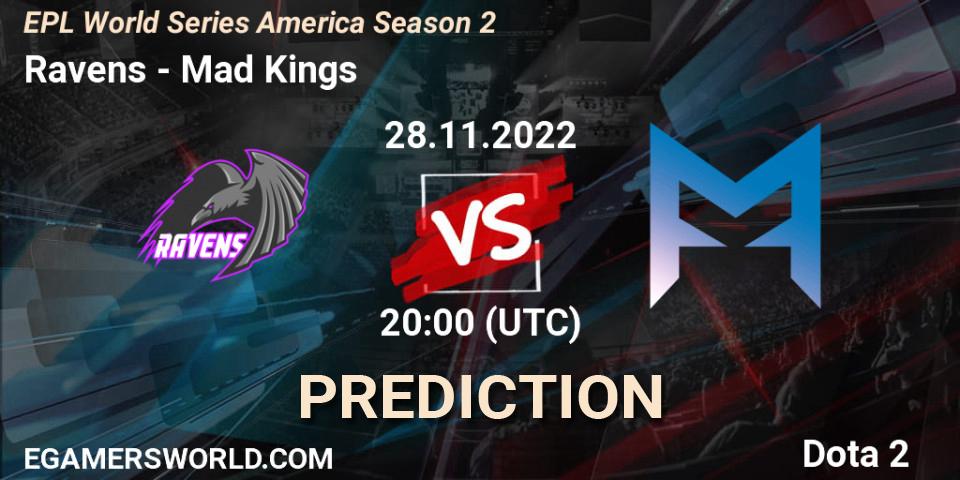 Ravens contre Mad Kings : prédiction de match. 28.11.22. Dota 2, EPL World Series America Season 2