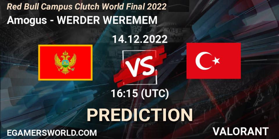 Amogus contre WERDER WEREMEM : prédiction de match. 14.12.2022 at 15:15. VALORANT, Red Bull Campus Clutch World Final 2022
