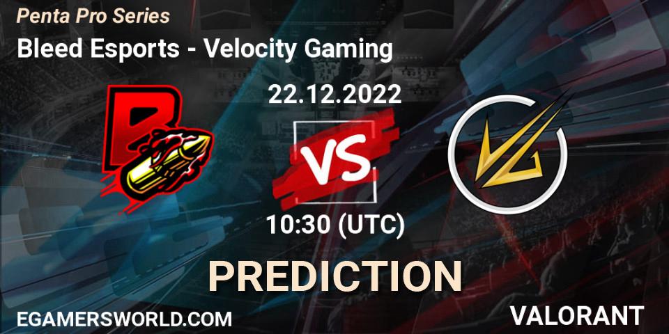 Bleed Esports contre Velocity Gaming : prédiction de match. 22.12.2022 at 10:30. VALORANT, Penta Pro Series
