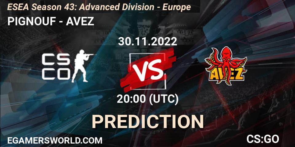 PIGNOUF contre AVEZ : prédiction de match. 30.11.22. CS2 (CS:GO), ESEA Season 43: Advanced Division - Europe