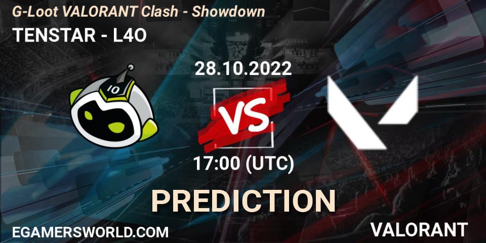 TENSTAR contre L4O : prédiction de match. 28.10.2022 at 18:00. VALORANT, G-Loot VALORANT Clash - Showdown