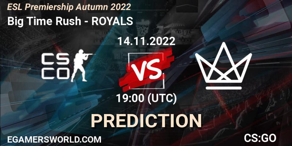 Big Time Rush contre ROYALS : prédiction de match. 14.11.2022 at 19:00. Counter-Strike (CS2), ESL Premiership Autumn 2022