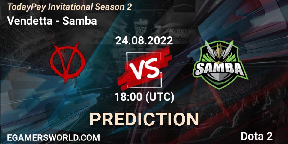 Vendetta contre Samba : prédiction de match. 24.08.2022 at 18:11. Dota 2, TodayPay Invitational Season 2