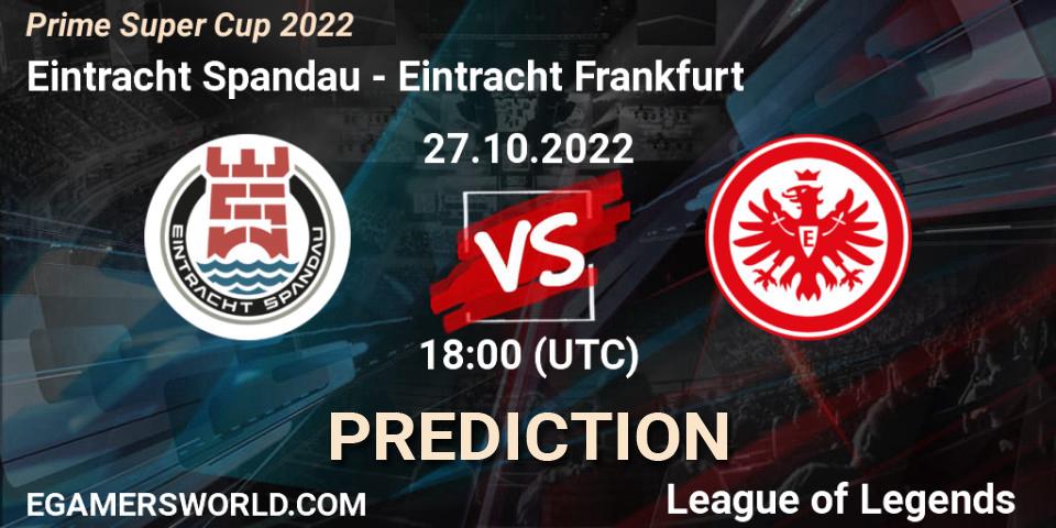 Eintracht Spandau contre Eintracht Frankfurt : prédiction de match. 27.10.2022 at 18:00. LoL, Prime Super Cup 2022