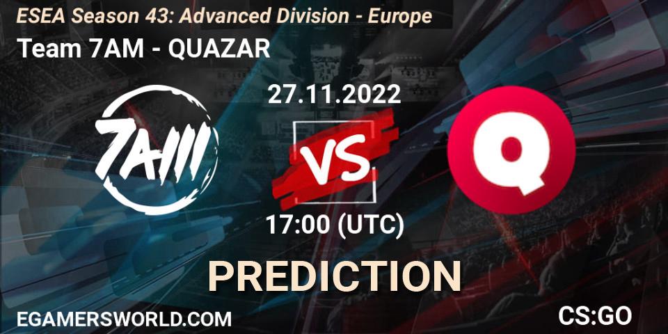 Team 7AM contre QUAZAR : prédiction de match. 27.11.22. CS2 (CS:GO), ESEA Season 43: Advanced Division - Europe