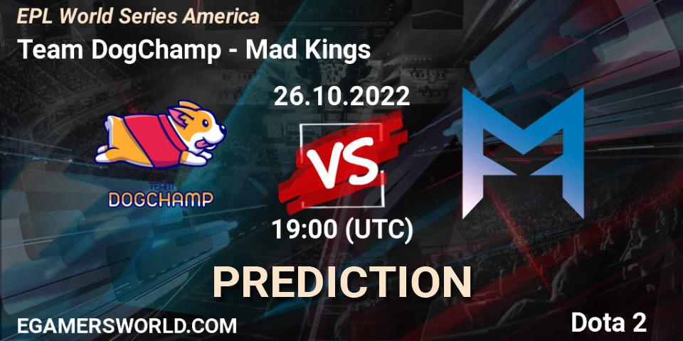 Team DogChamp contre Mad Kings : prédiction de match. 26.10.22. Dota 2, EPL World Series America