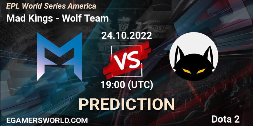 Mad Kings contre Wolf Team : prédiction de match. 24.10.2022 at 18:59. Dota 2, EPL World Series America