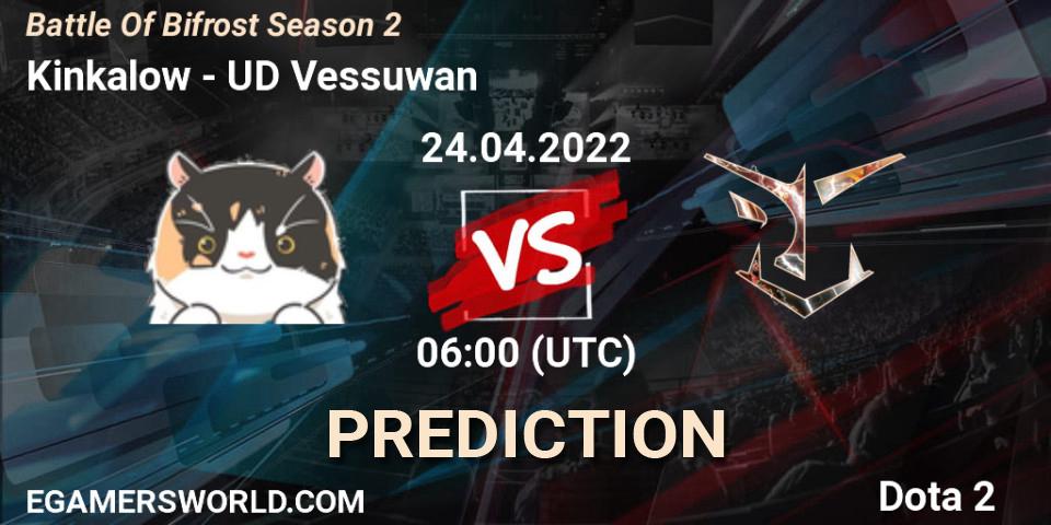Kinkalow contre UD Vessuwan : prédiction de match. 24.04.2022 at 06:00. Dota 2, Battle Of Bifrost Season 2