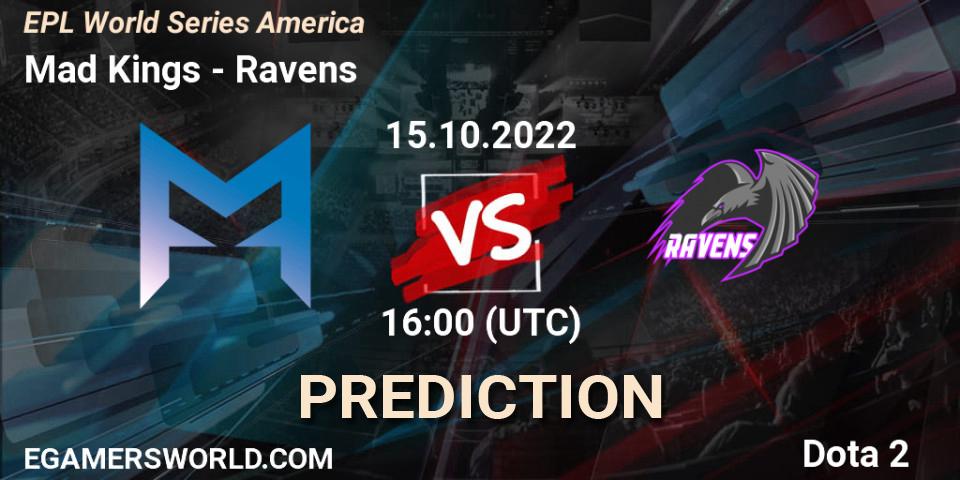 Mad Kings contre Ravens : prédiction de match. 15.10.2022 at 16:10. Dota 2, EPL World Series America
