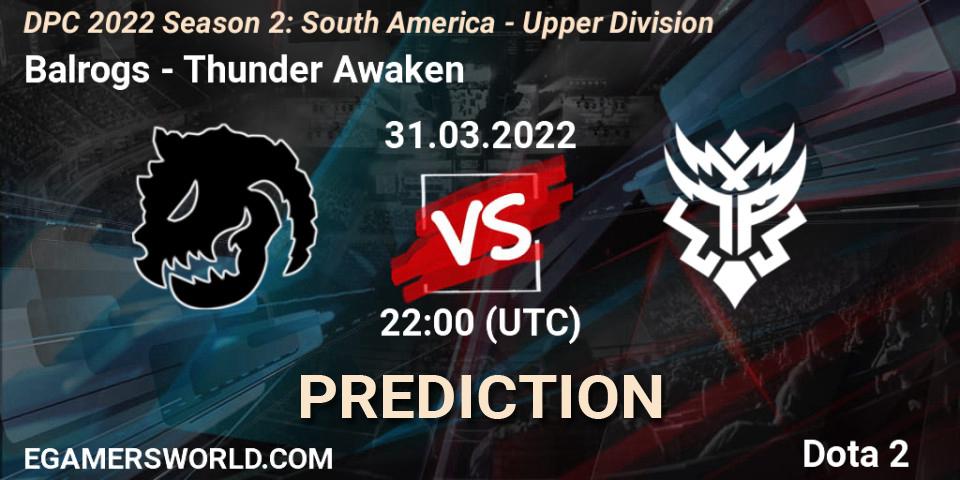 Balrogs contre Thunder Awaken : prédiction de match. 31.03.22. Dota 2, DPC 2021/2022 Tour 2 (Season 2): SA Division I (Upper)