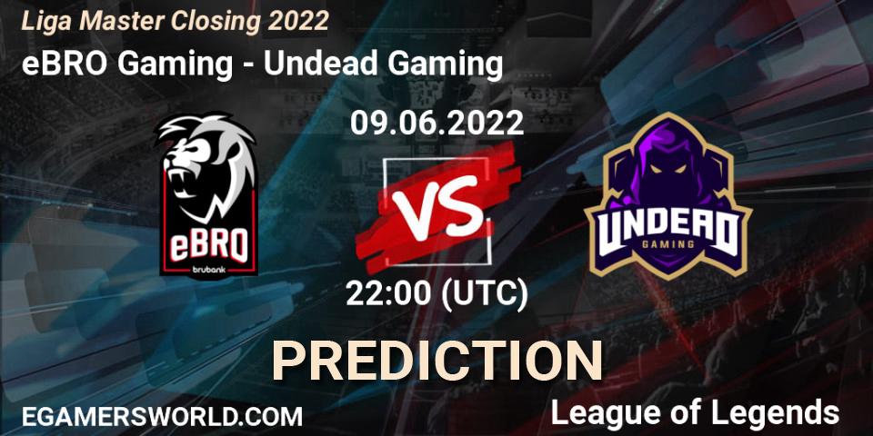 eBRO Gaming contre Undead Gaming : prédiction de match. 09.06.2022 at 22:00. LoL, Liga Master Closing 2022