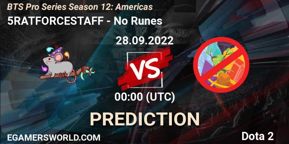 5RATFORCESTAFF contre No Runes : prédiction de match. 28.09.22. Dota 2, BTS Pro Series Season 12: Americas
