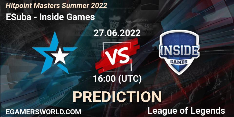 ESuba contre Inside Games : prédiction de match. 27.06.2022 at 16:00. LoL, Hitpoint Masters Summer 2022