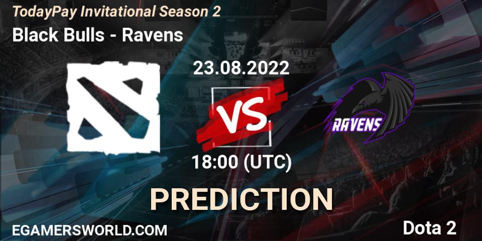 Black Bulls contre Ravens : prédiction de match. 23.08.2022 at 18:05. Dota 2, TodayPay Invitational Season 2