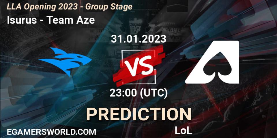 Isurus contre Team Aze : prédiction de match. 01.02.23. LoL, LLA Opening 2023 - Group Stage