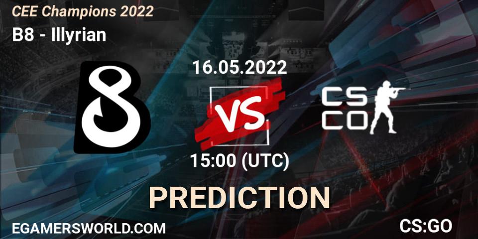 B8 contre Illyrian : prédiction de match. 16.05.2022 at 15:00. Counter-Strike (CS2), CEE Champions 2022