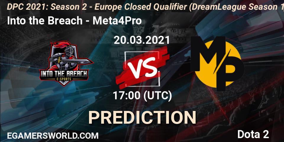 Into the Breach contre Meta4Pro : prédiction de match. 20.03.2021 at 17:00. Dota 2, DPC 2021: Season 2 - Europe Closed Qualifier (DreamLeague Season 15)