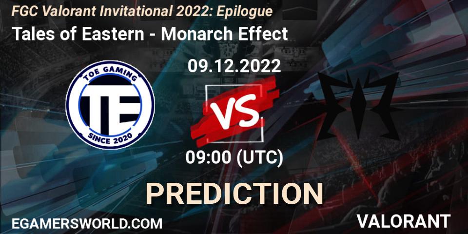 Tales of Eastern contre Monarch Effect : prédiction de match. 09.12.22. VALORANT, FGC Valorant Invitational 2022: Epilogue