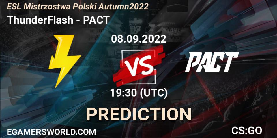 ThunderFlash contre PACT : prédiction de match. 13.10.2022 at 19:30. Counter-Strike (CS2), ESL Mistrzostwa Polski Autumn 2022