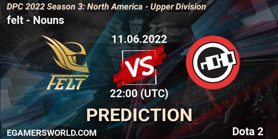 felt contre Nouns : prédiction de match. 11.06.22. Dota 2, DPC NA 2021/2022 Tour 3: Division I