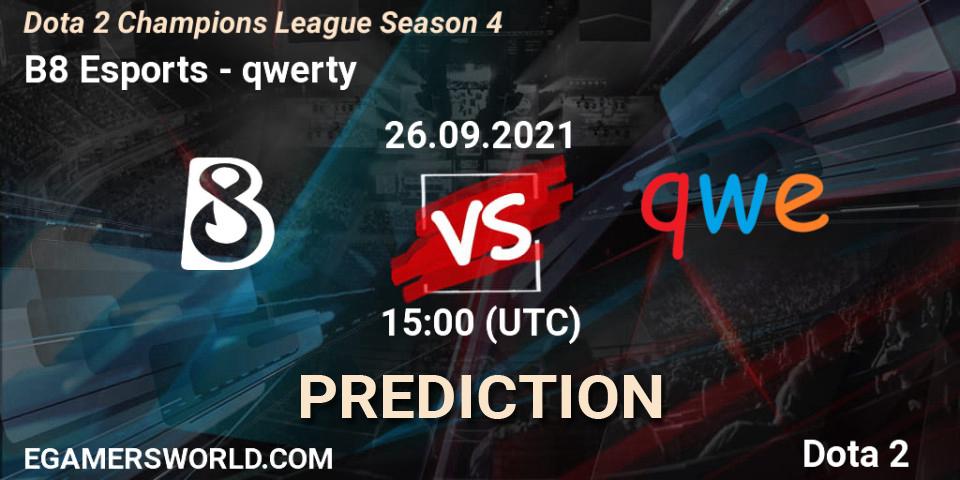 B8 Esports contre qwerty : prédiction de match. 26.09.2021 at 15:00. Dota 2, Dota 2 Champions League Season 4