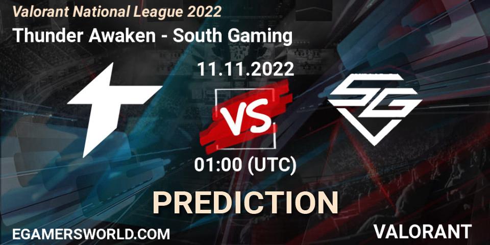 Thunder Awaken contre South Gaming : prédiction de match. 11.11.2022 at 01:00. VALORANT, Valorant National League 2022