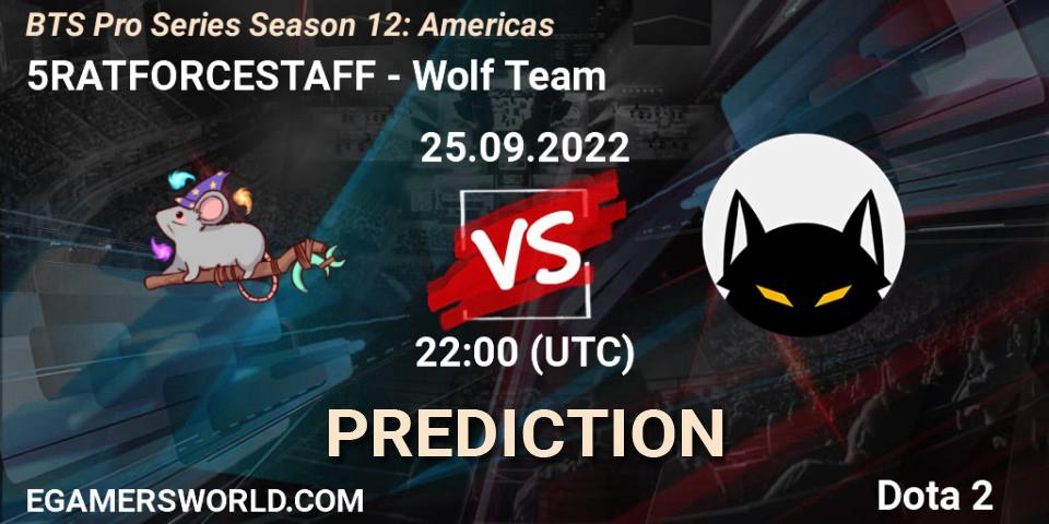 5RATFORCESTAFF contre Wolf Team : prédiction de match. 29.09.2022 at 20:01. Dota 2, BTS Pro Series Season 12: Americas