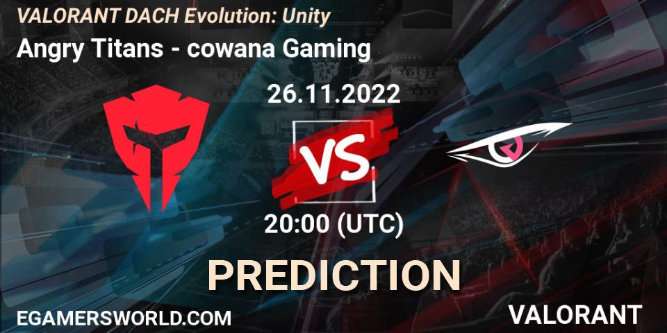 Angry Titans contre cowana Gaming : prédiction de match. 26.11.2022 at 20:00. VALORANT, VALORANT DACH Evolution: Unity