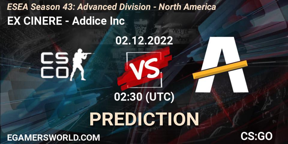 EX CINERE contre Addice Inc : prédiction de match. 02.12.2022 at 02:30. Counter-Strike (CS2), ESEA Season 43: Advanced Division - North America