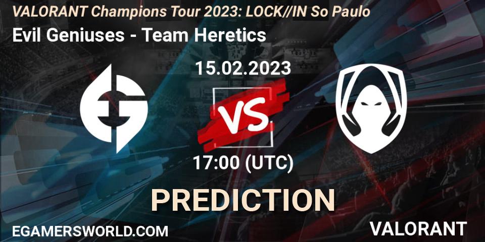 Evil Geniuses contre Team Heretics : prédiction de match. 15.02.23. VALORANT, VALORANT Champions Tour 2023: LOCK//IN São Paulo