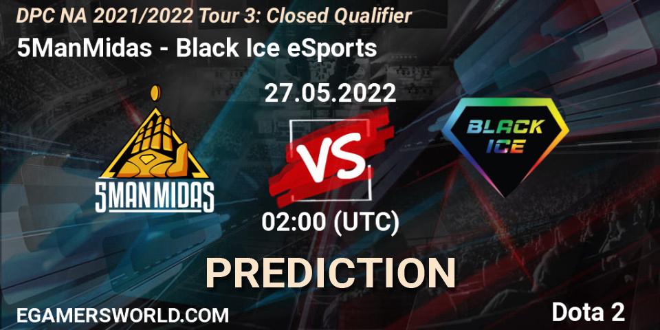 5ManMidas contre Black Ice eSports : prédiction de match. 27.05.2022 at 02:03. Dota 2, DPC NA 2021/2022 Tour 3: Closed Qualifier