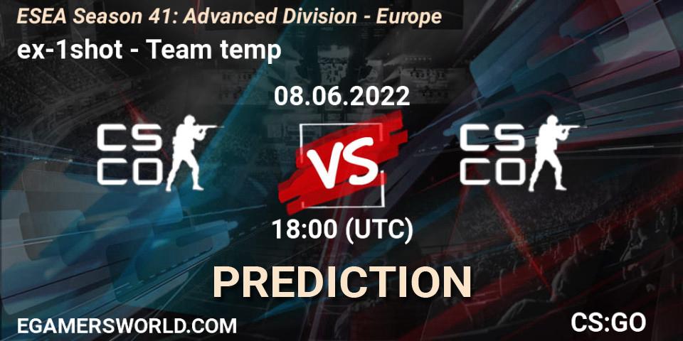 ex-1shot contre Team temp : prédiction de match. 08.06.2022 at 18:00. Counter-Strike (CS2), ESEA Season 41: Advanced Division - Europe