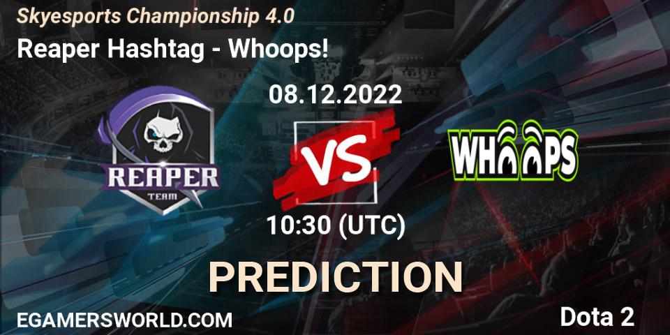 Reaper Hashtag contre Whoops! : prédiction de match. 08.12.22. Dota 2, Skyesports Championship 4.0