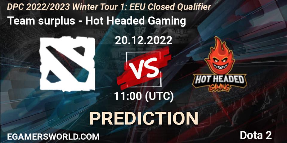 Team surplus contre Hot Headed Gaming : prédiction de match. 20.12.2022 at 10:37. Dota 2, DPC 2022/2023 Winter Tour 1: EEU Closed Qualifier